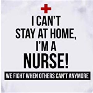 I can’t stay home I’m a nurse